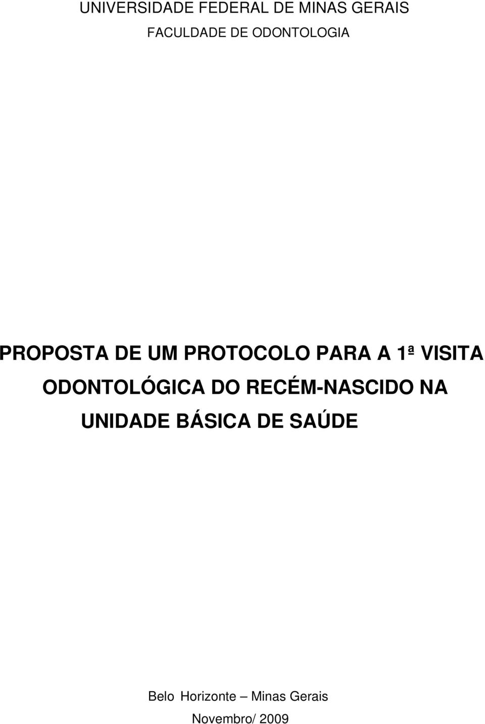 VISITA ODONTOLÓGICA DO RECÉM-NASCIDO NA UNIDADE