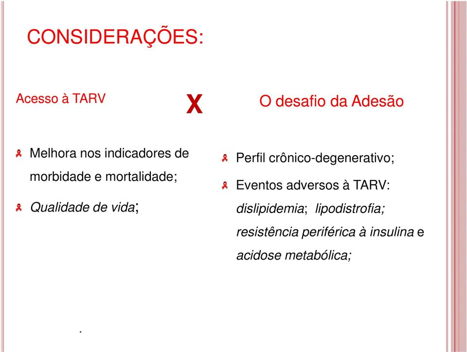 crônico-degenerativo; Eventos adversos à TARV: dislipidemia;