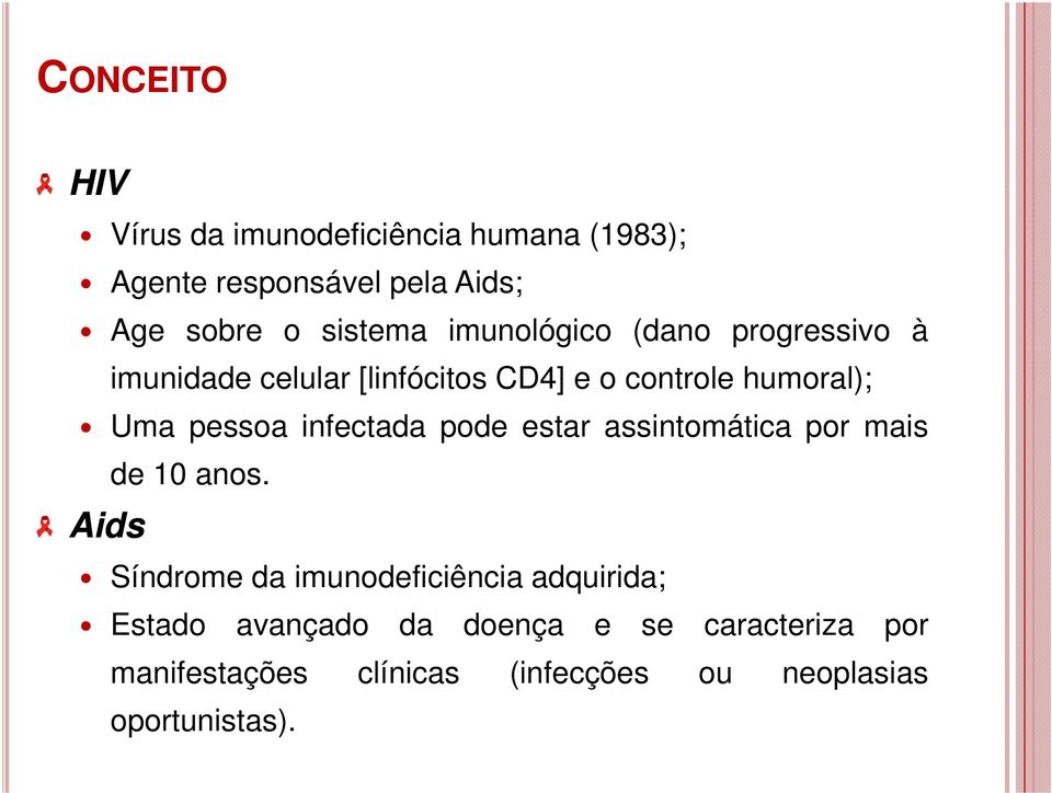 infectada pode estar assintomática por mais Aids de 10 anos.