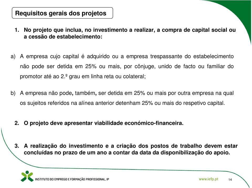 estabelecimento não pode ser detida em 25% ou mais, por cônjuge, unido de facto ou familiar do promotor até ao 2.