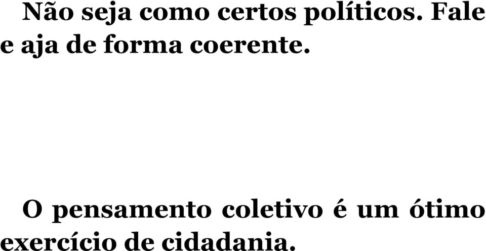 Fale e aja de forma coerente.