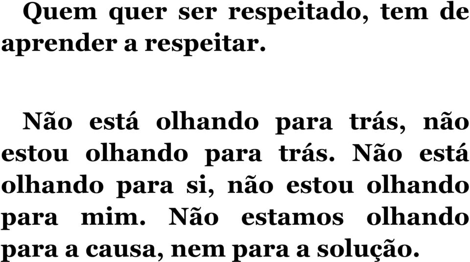 trás. Não está olhando para si, não estou olhando para