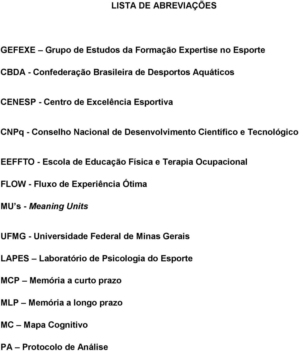 Escola de Educação Física e Terapia Ocupacional FLOW - Fluxo de Experiência Ótima MU s - Meaning Units UFMG - Universidade Federal de