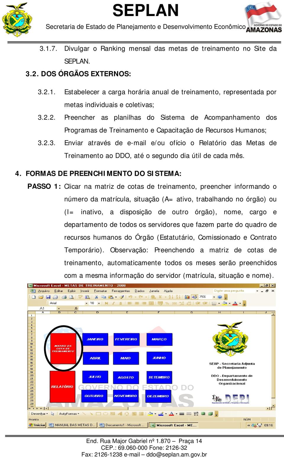 2.3. Enviar através de e-mail e/ou ofício o Relatório das Metas de Treinamento ao DDO, até o segundo dia útil de cada mês. 4.