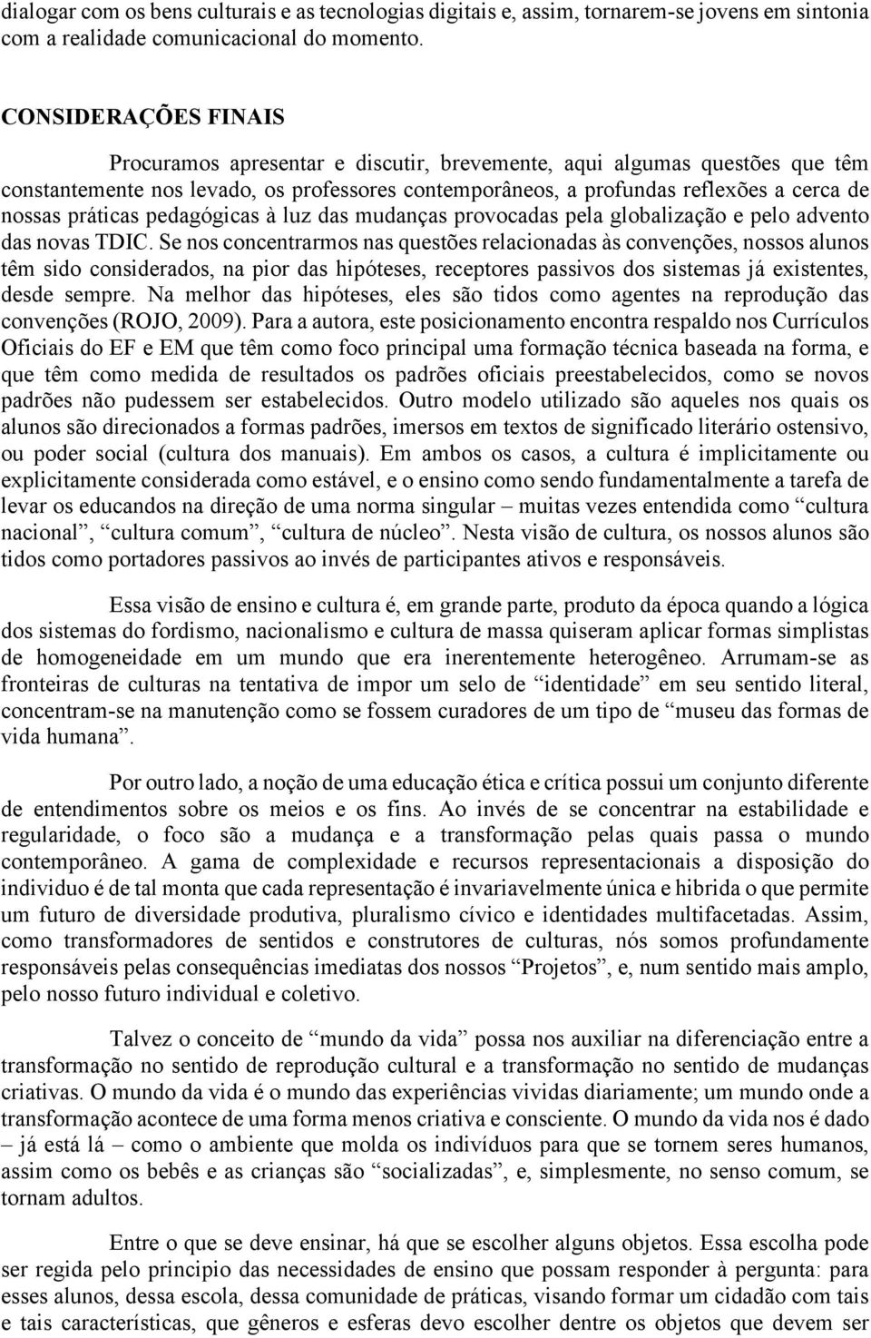 práticas pedagógicas à luz das mudanças provocadas pela globalização e pelo advento das novas TDIC.