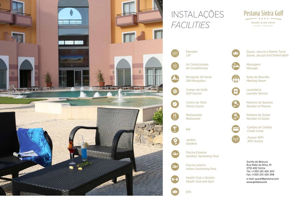 de Suites Number of Suites Bar Jardins Gardens Cartões de Crédito Credit Cards Acesso WiFi WiFi Access Piscina Exterior Outdoor Swimming Pool Piscina Interior Indoor Swimming Pool