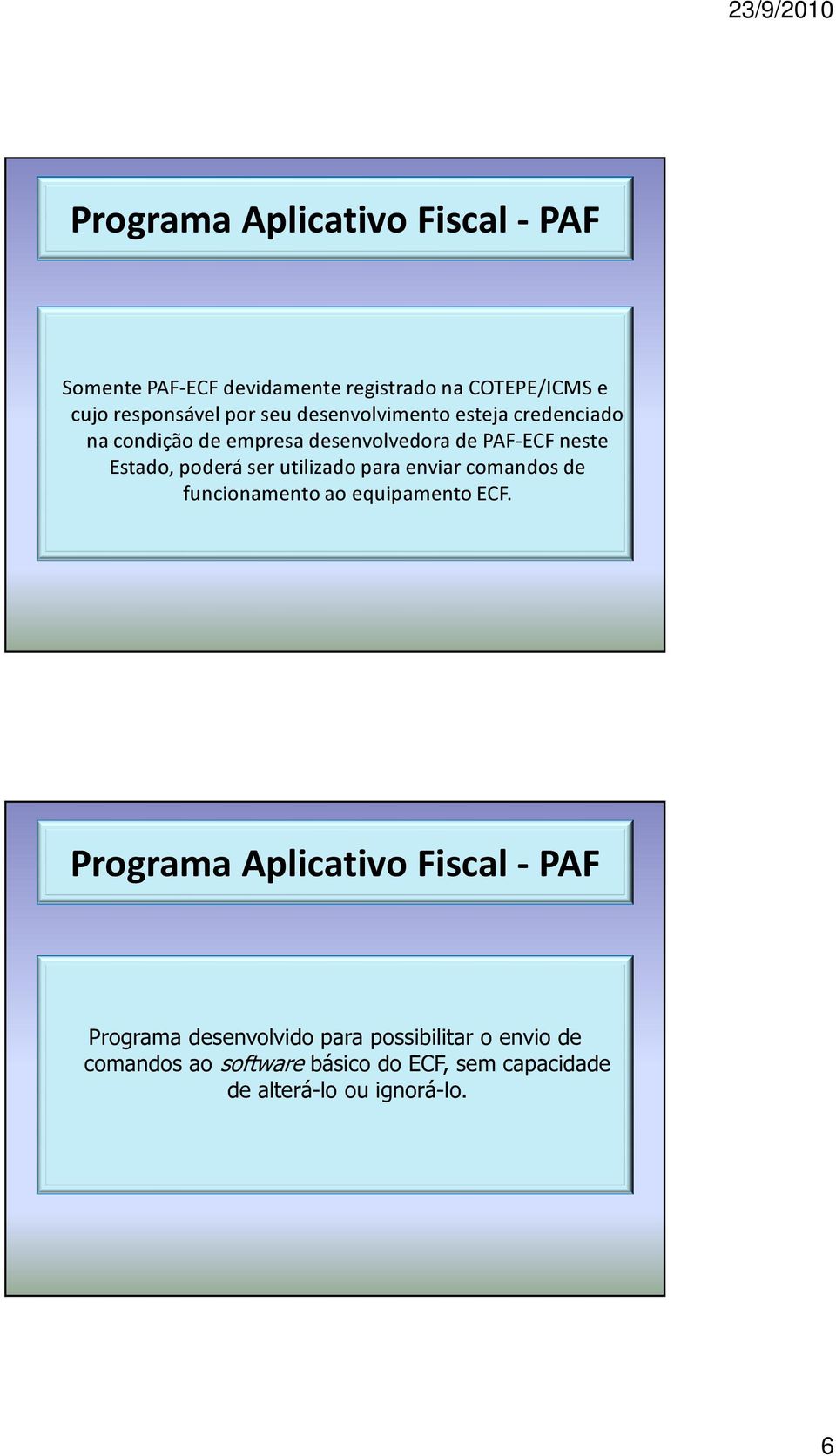 utilizado para enviar comandos de funcionamento ao equipamento ECF.