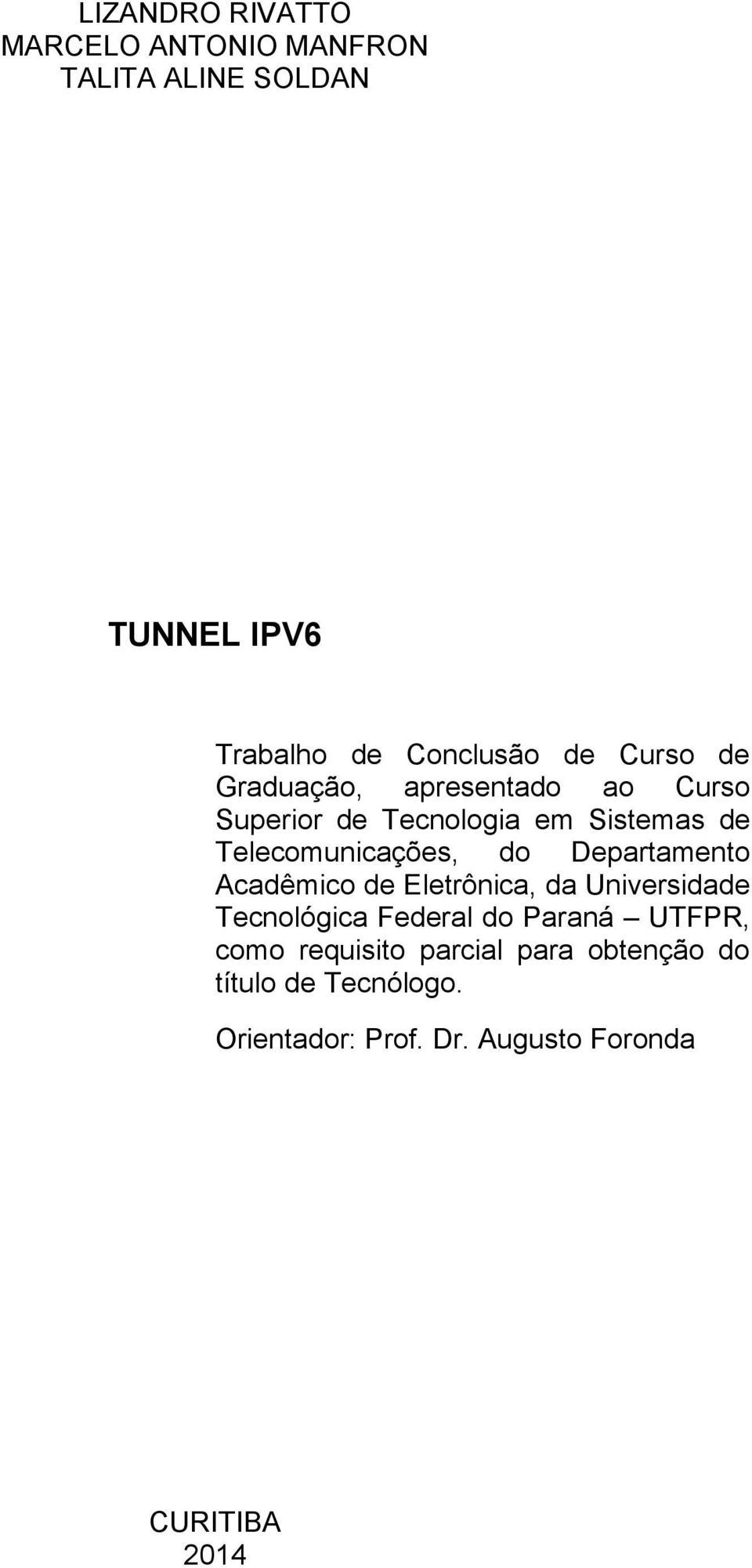 Departamento Acadêmico de Eletrônica, da Universidade Tecnológica Federal do Paraná UTFPR, como