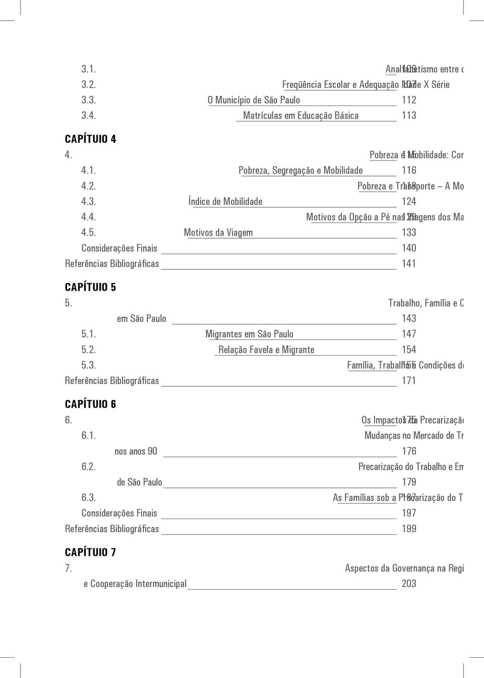 Motivos da Opção a Pé nas 129 Viagens dos Mais Pob 4.5. Motivos da Viagem 133 Considerações Finais 140 Referências Bibliográficas 141 CAPÍTUlO 5 5.