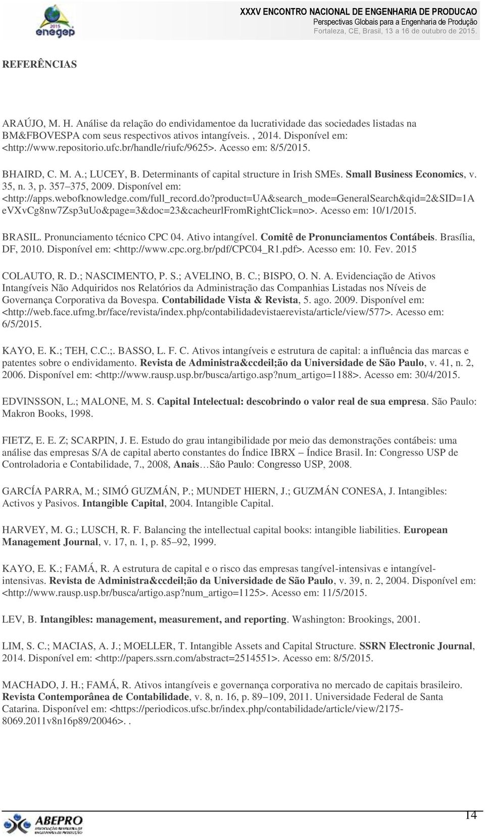 Disponível em: <http://apps.webofknowledge.com/full_record.do?product=ua&search_mode=generalsearch&qid=2&sid=1a evxvcg8nw7zsp3uuo&page=3&doc=23&cacheurlfromrightclick=no>. Acesso em: 10/1/2015.