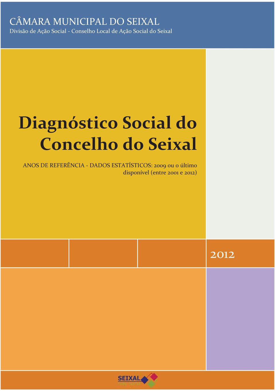 Social do Concelho do Seixal ANOS DE REFERÊNCIA - DADOS