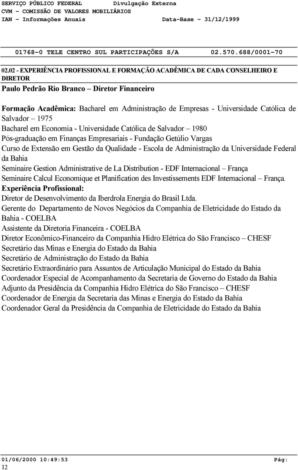 Escola de Administração da Universidade Federal da Bahia Seminaire Gestion Administrative de La Distribution - EDF Internacional França Seminaire Calcul Economique et Planification des