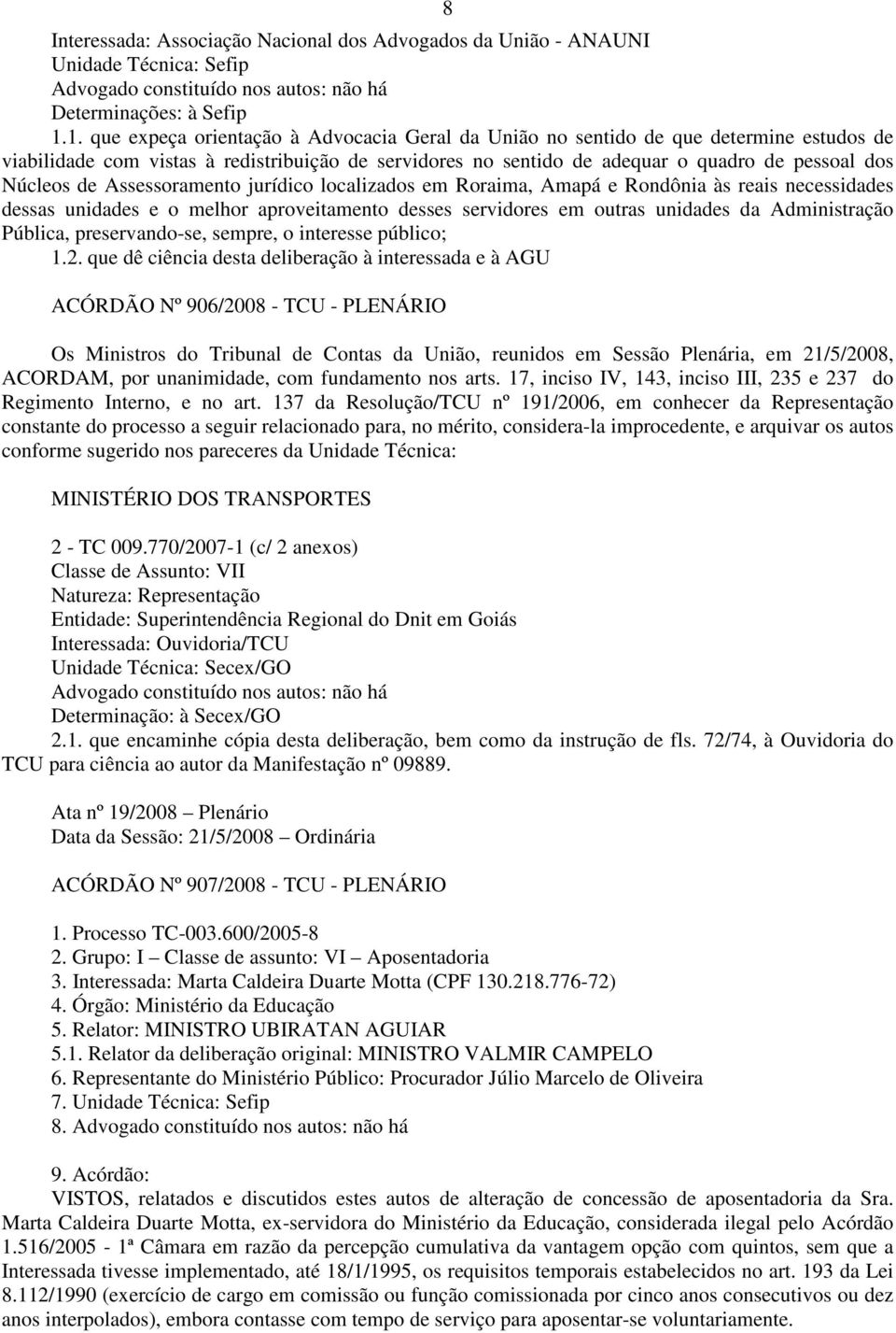 de Assessoramento jurídico localizados em Roraima, Amapá e Rondônia às reais necessidades dessas unidades e o melhor aproveitamento desses servidores em outras unidades da Administração Pública,