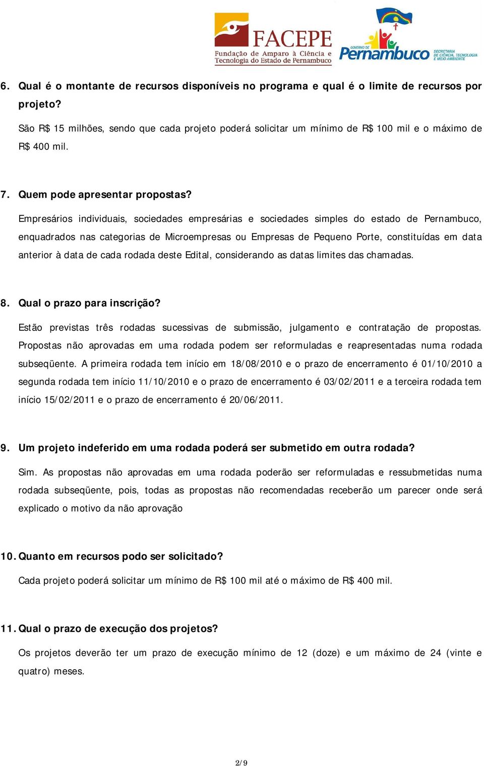 Empresários individuais, sociedades empresárias e sociedades simples do estado de Pernambuco, enquadrados nas categorias de Microempresas ou Empresas de Pequeno Porte, constituídas em data anterior à