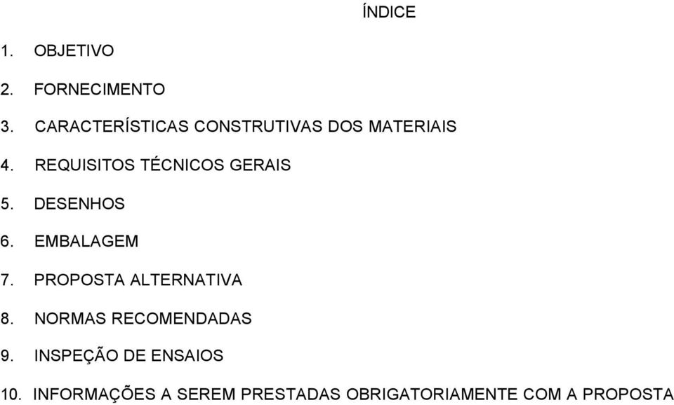 REQUISITOS TÉCNICOS GERAIS 5. DESENHOS 6. EMBALAGEM 7.