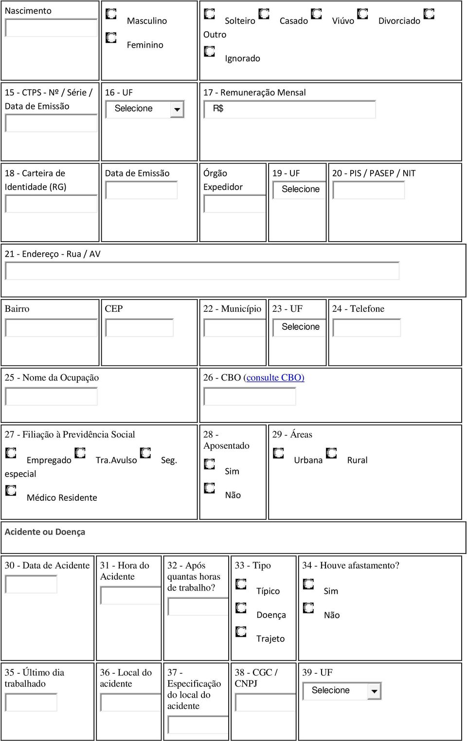 31 - Hora do Acidente 32 - Após quantas horas de trabalho? 33 - Tipo 34 - Houve afastamento?