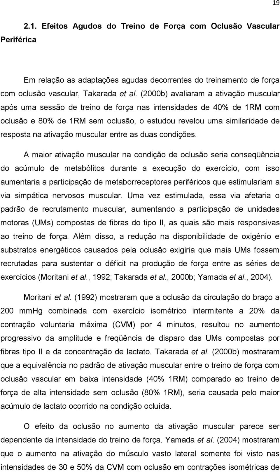 ativação muscular entre as duas condições.