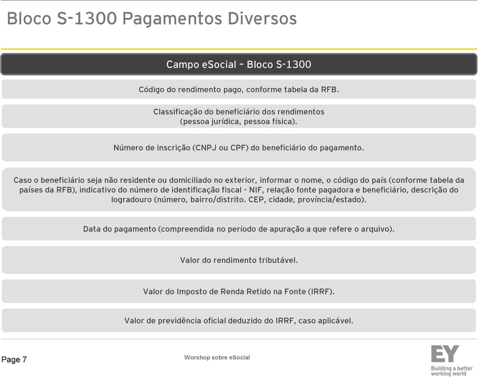 Caso o beneficiário seja não residente ou domiciliado no exterior, informar o nome, o código do país (conforme tabela da países da RFB), indicativo do número de identificação fiscal - NIF, relação