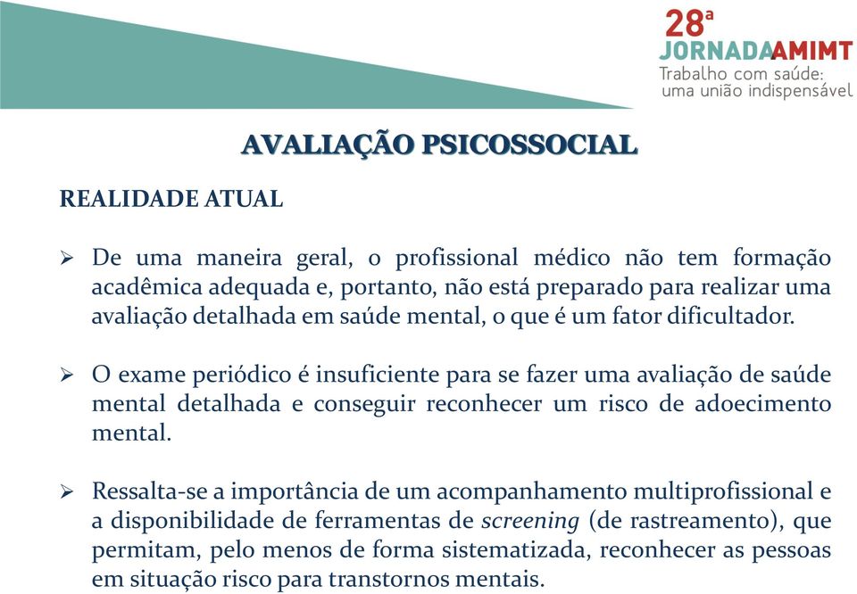 O exame periódico é insuficiente para se fazer uma avaliação de saúde mental detalhada e conseguir reconhecer um risco de adoecimento mental.