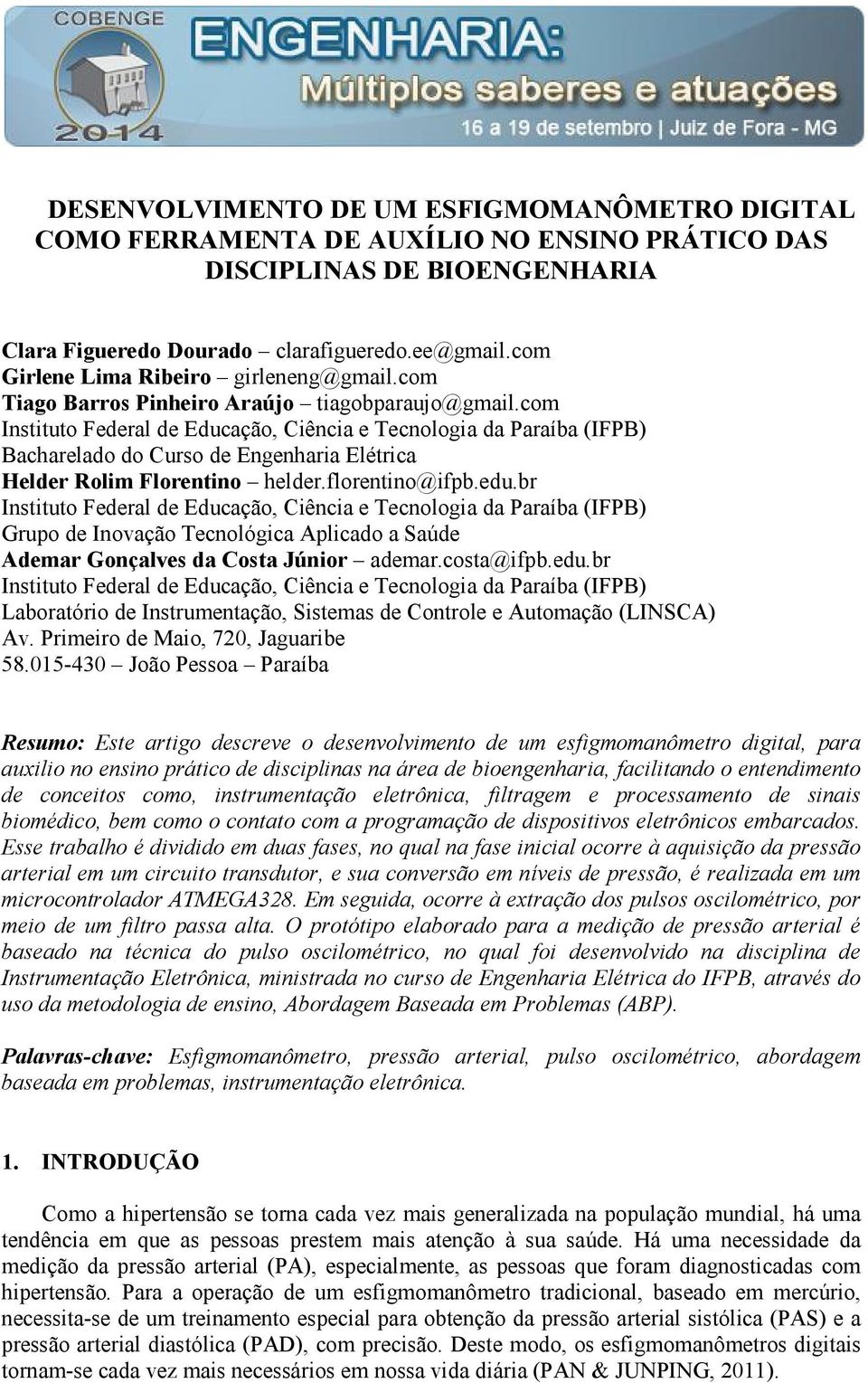 com Instituto Federal de Educação, Ciência e Tecnologia da Paraíba (IFPB) Bacharelado do Curso de Engenharia Elétrica Helder Rolim Florentino helder.florentino@ifpb.edu.