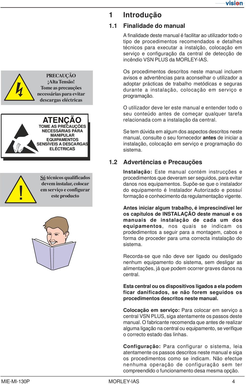 detecçã de incêndi VSN PLUS da MORLEY-IAS. PRECAUÇÃO Alta Tensã!