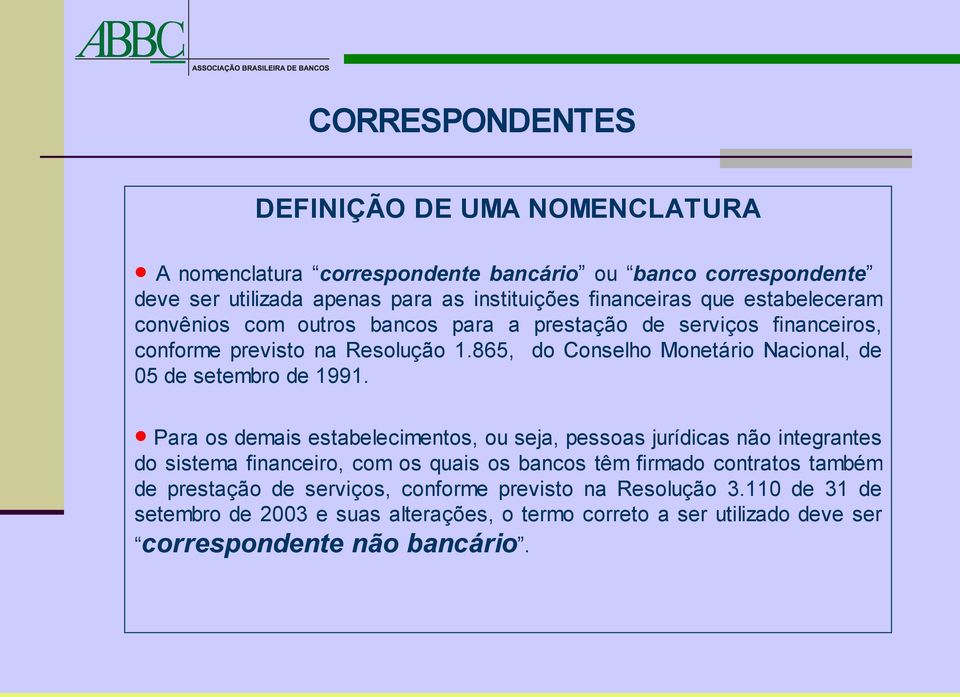 865, do Conselho Monetário Nacional, de 05 de setembro de 1991.