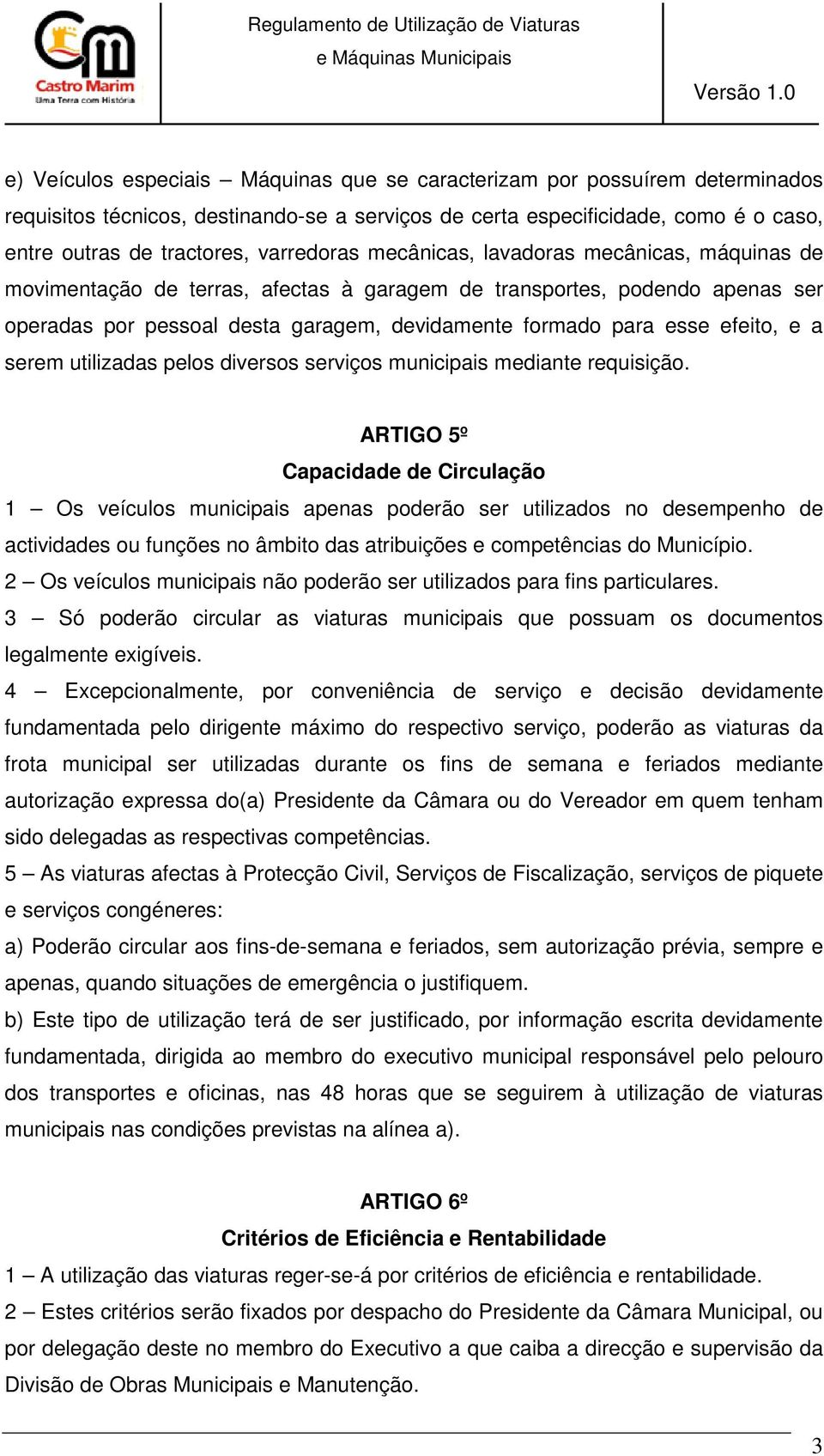 efeito, e a serem utilizadas pelos diversos serviços municipais mediante requisição.