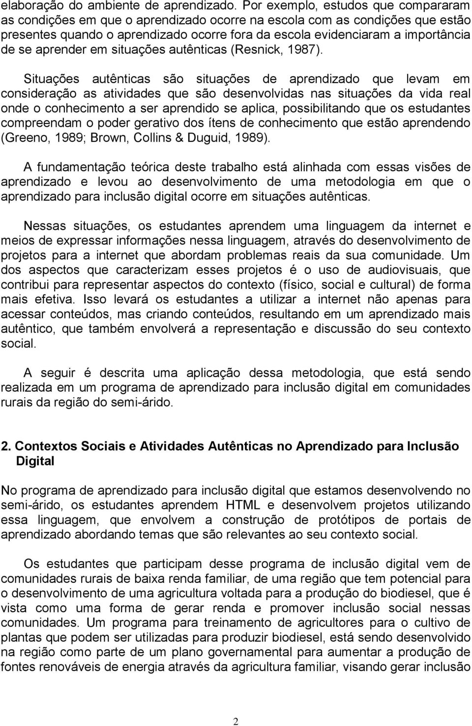 aprender em situações autênticas (Resnick, 1987).