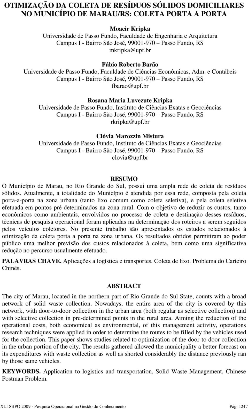 e Contábeis Campus I - Bairro São José, 99001-970 Passo Fundo, RS fbarao@upf.