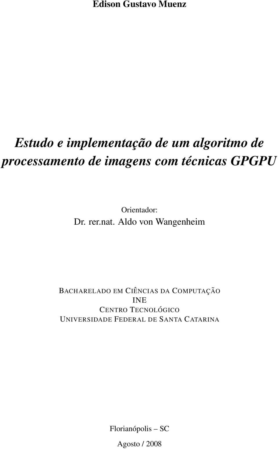 Aldo von Wangenheim BACHARELADO EM CIÊNCIAS DA COMPUTAÇÃO INE CENTRO