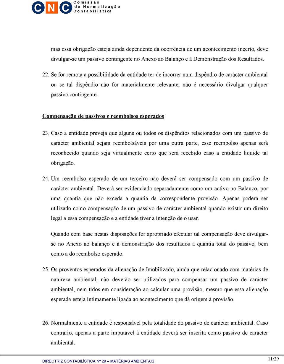 contingente. Compensação de passivos e reembolsos esperados 23.