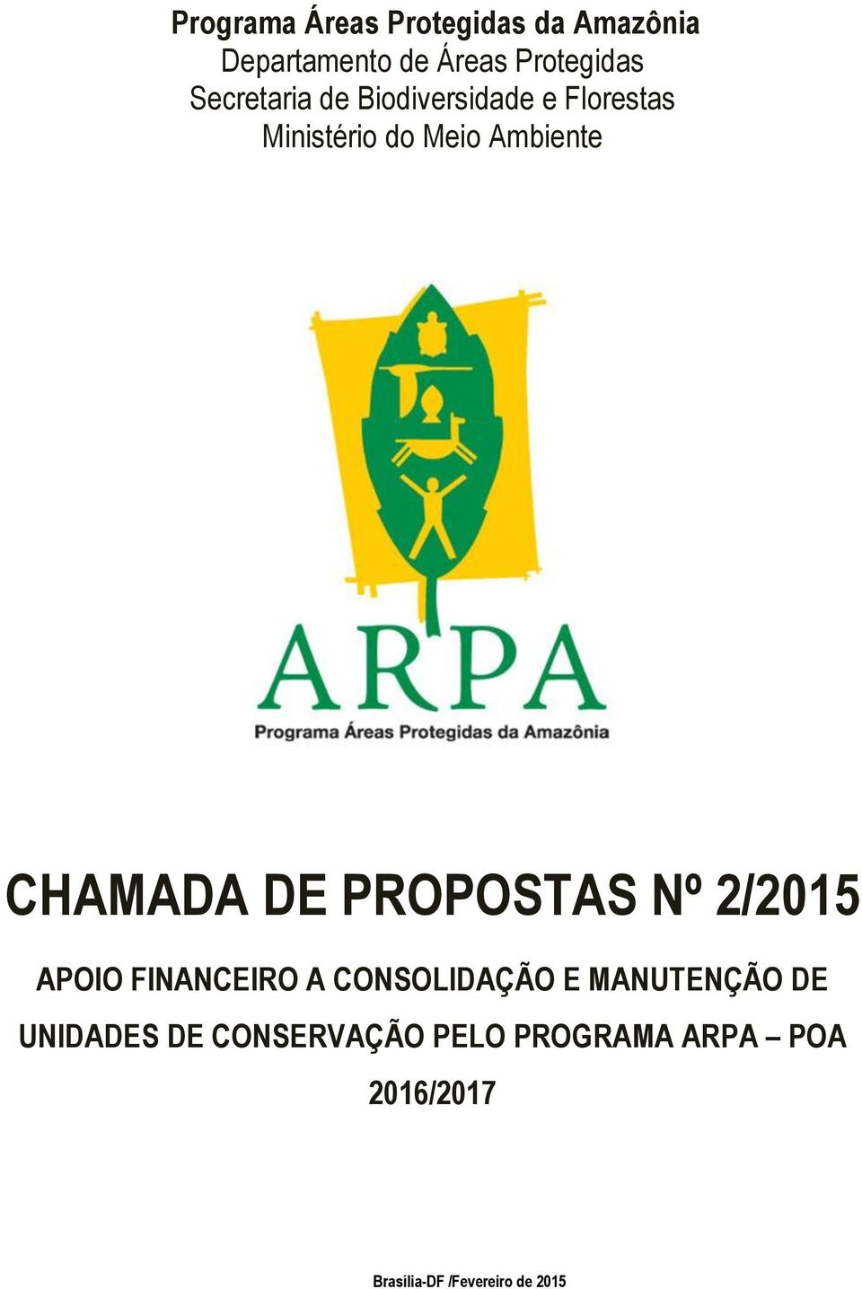 CHAMADA DE PROPOSTAS Nº /0 APOIO FINANCEIRO A CONSOLIDAÇÃO E MANUTENÇÃO