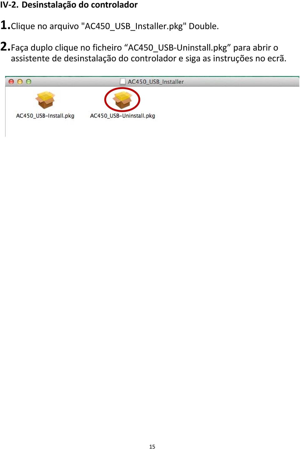 Faça duplo clique no ficheiro AC450_USB Uninstall.