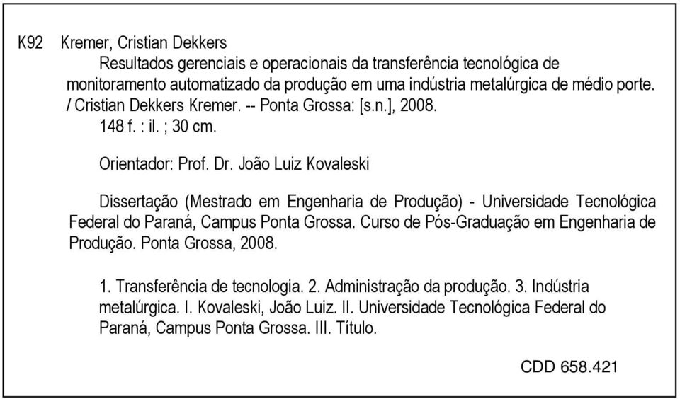 João Luiz Kovaleski Dissertação (Mestrado em Engenharia de Produção) - Universidade Tecnológica Federal do Paraná, Campus Ponta Grossa.