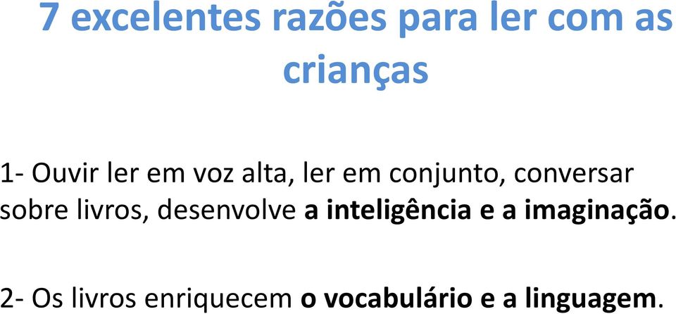 sobre livros, desenvolve a inteligência e a