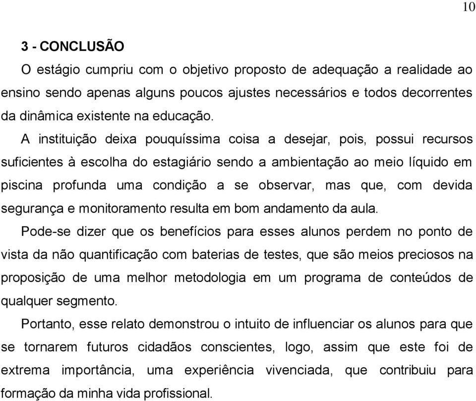 com devida segurança e monitoramento resulta em bom andamento da aula.