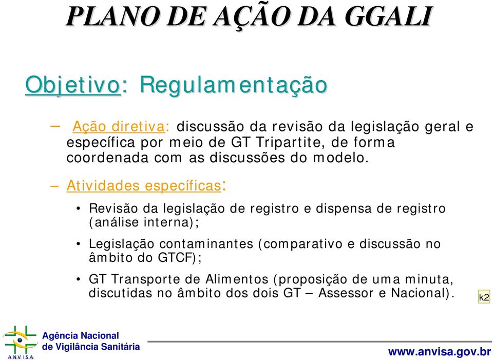 Atividades específicas: Revisão da legislação de registro e dispensa de registro (análise interna); Legislação