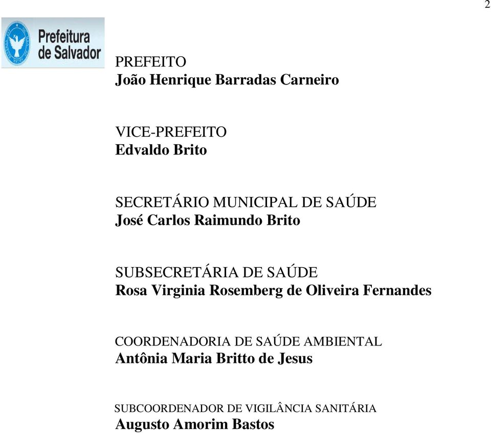 Rosa Virginia Rosemberg de Oliveira Fernandes COORDENADORIA DE SAÚDE AMBIENTAL