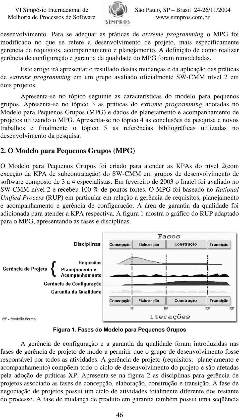 A definição de como realizar gerência de configuração e garantia da qualidade do MPG foram remodeladas.