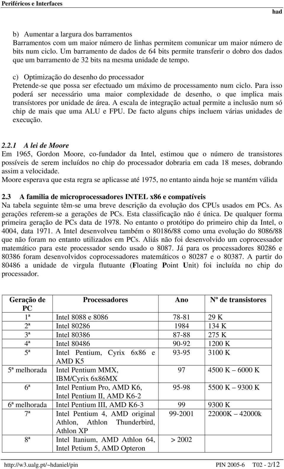 c) Optimização do desenho do processador Pretende-se que possa ser efectuado um máximo de processamento num ciclo.