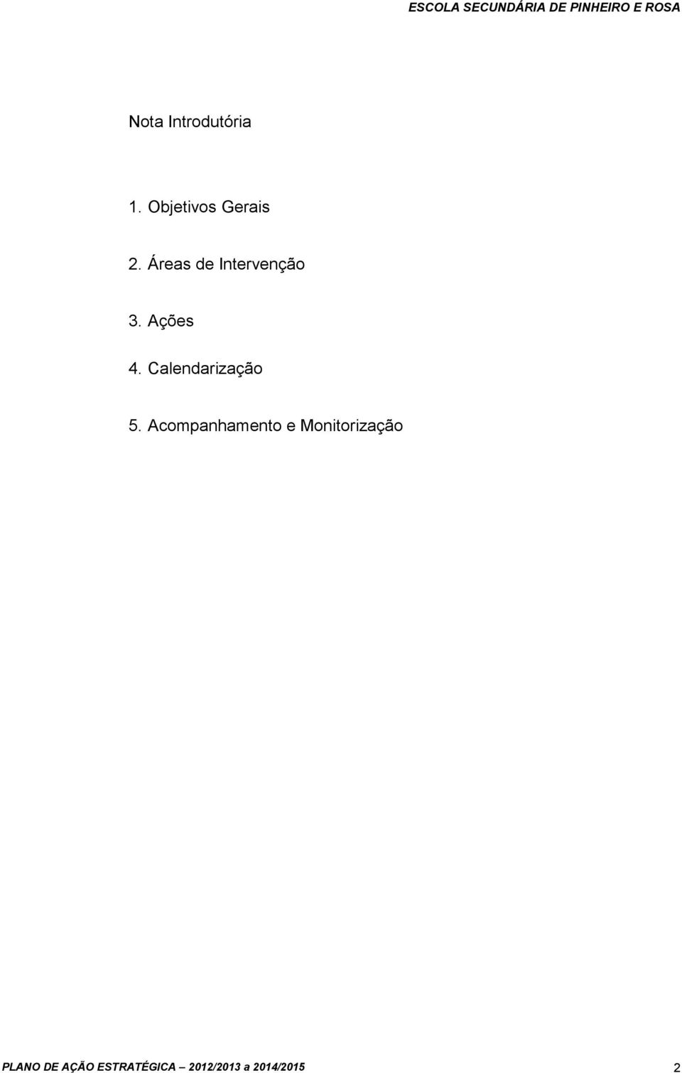 Áreas de Intervenção 3. Ações 4.