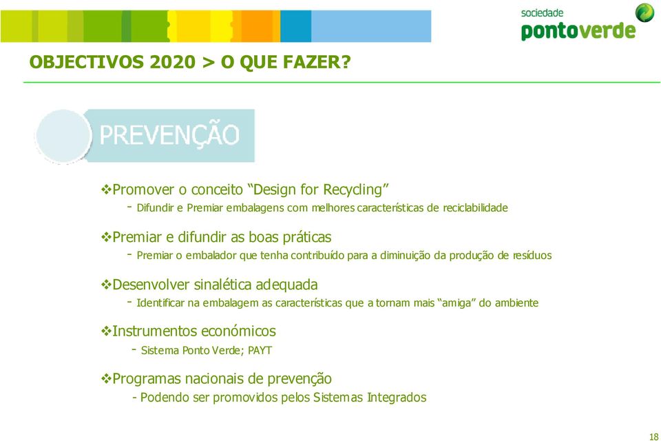 difundir as boas práticas - Premiar o embalador que tenha contribuído para a diminuição da produção de resíduos Desenvolver