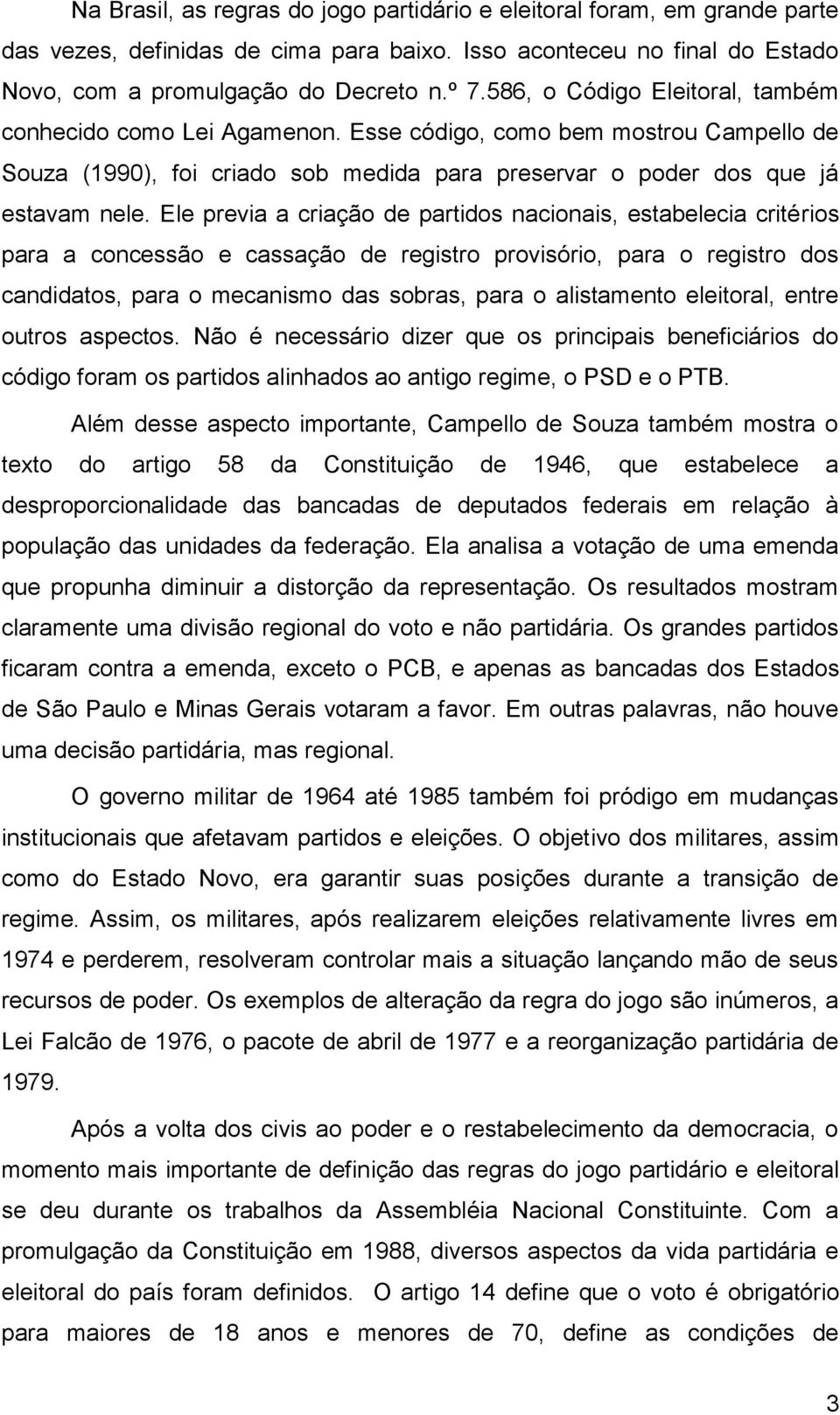 Ele previa a criação de partidos nacionais, estabelecia critérios para a concessão e cassação de registro provisório, para o registro dos candidatos, para o mecanismo das sobras, para o alistamento