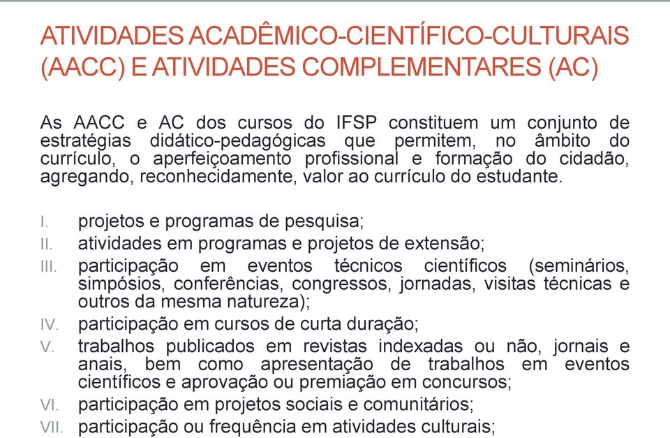 atividades em programas e projetos de extensão; III.