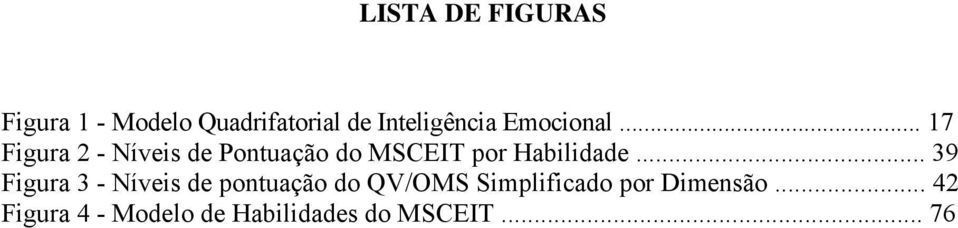 .. 17 Figura 2 - Níveis de Pontuação do MSCEIT por Habilidade.