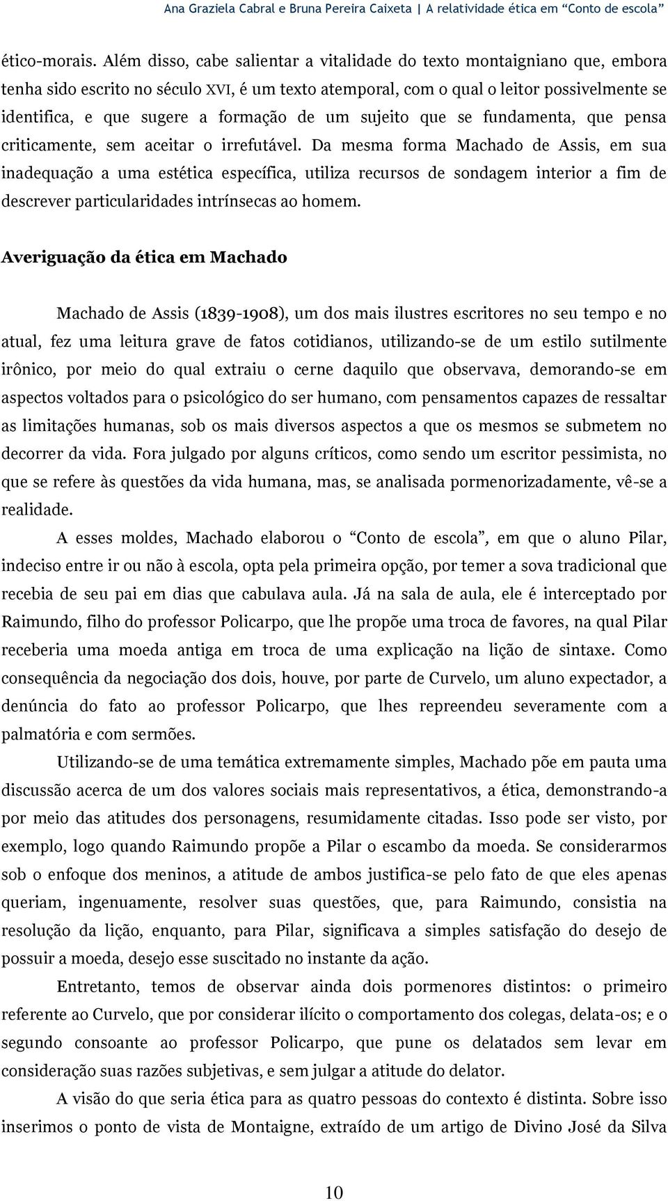 formação de um sujeito que se fundamenta, que pensa criticamente, sem aceitar o irrefutável.