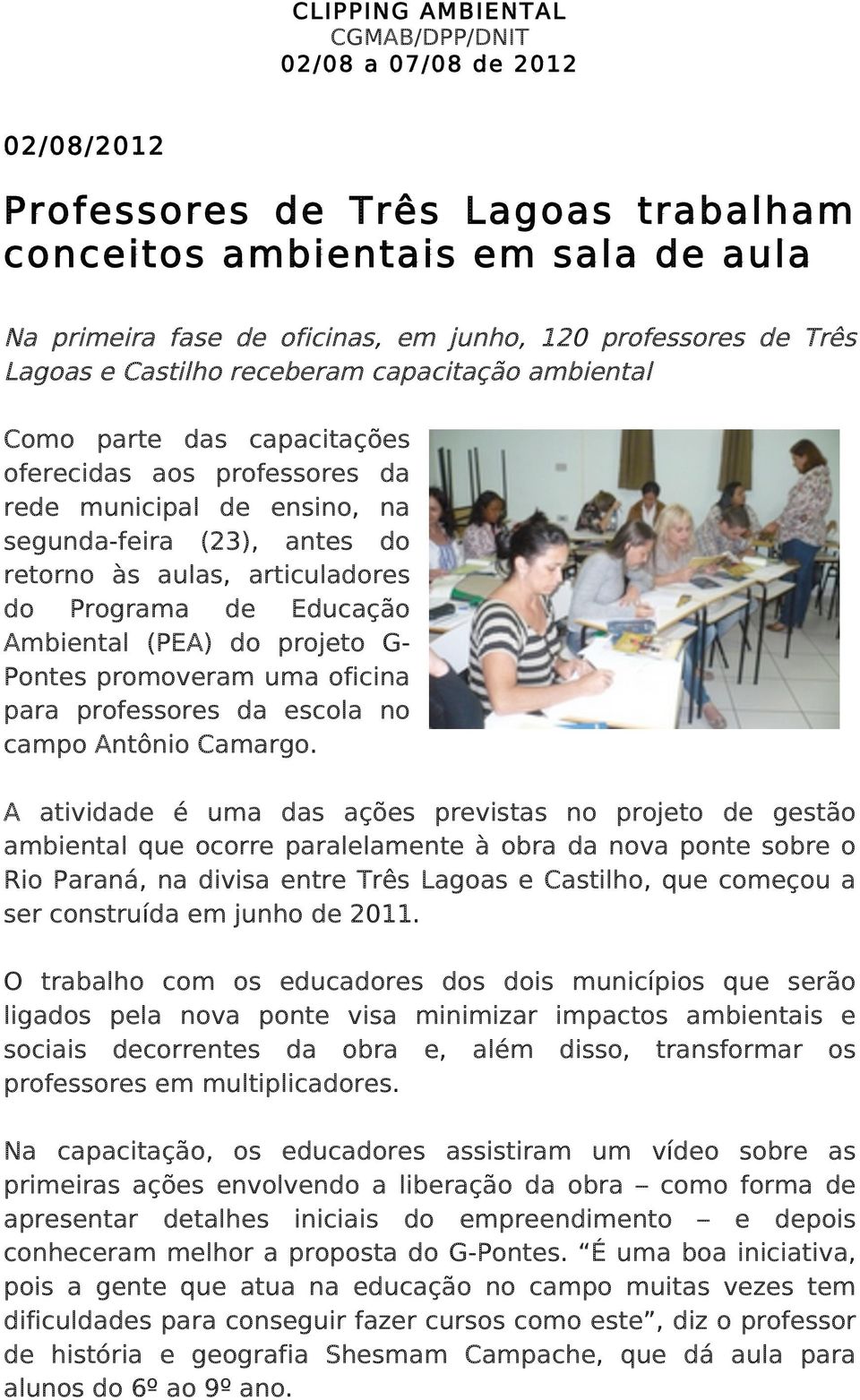 articuladores do Programa de Educação Ambiental (PEA) do projeto G- Pontes promoveram uma oficina para professores da escola no campo Antônio Camargo.