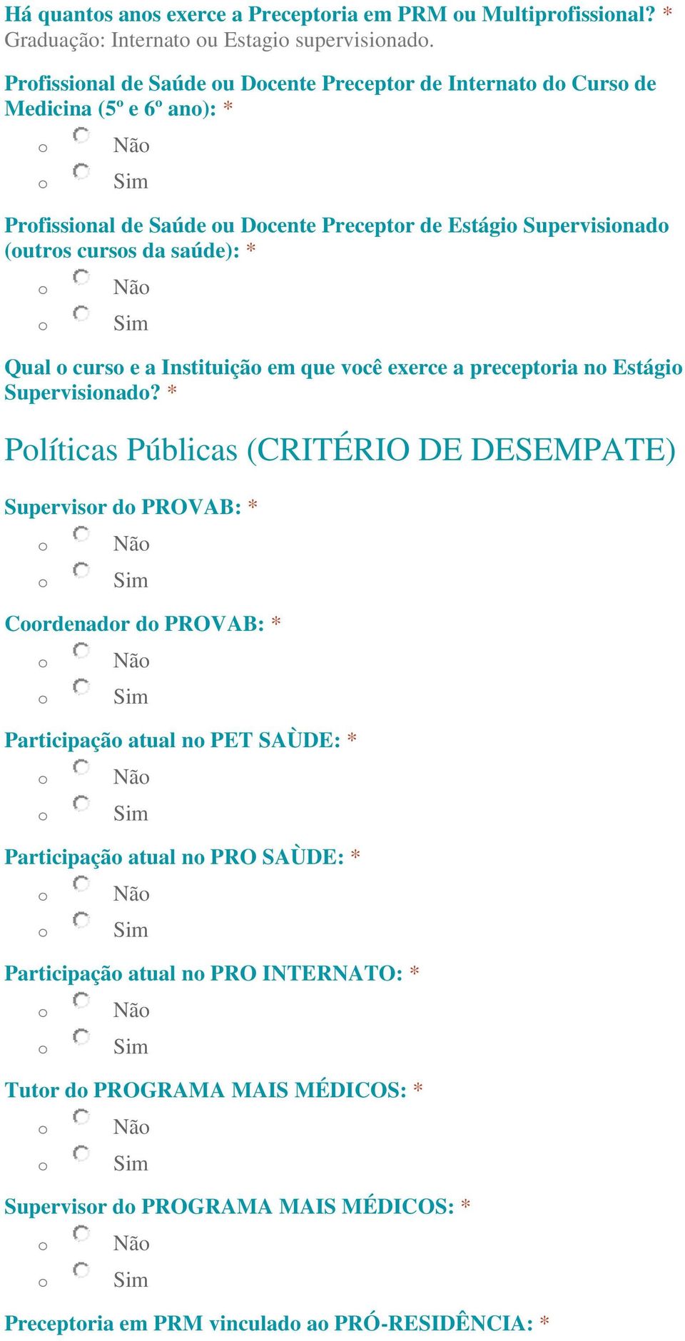 * Nã Qual curs e a Instituiçã em que vcê exerce a preceptria n Estági Supervisinad?