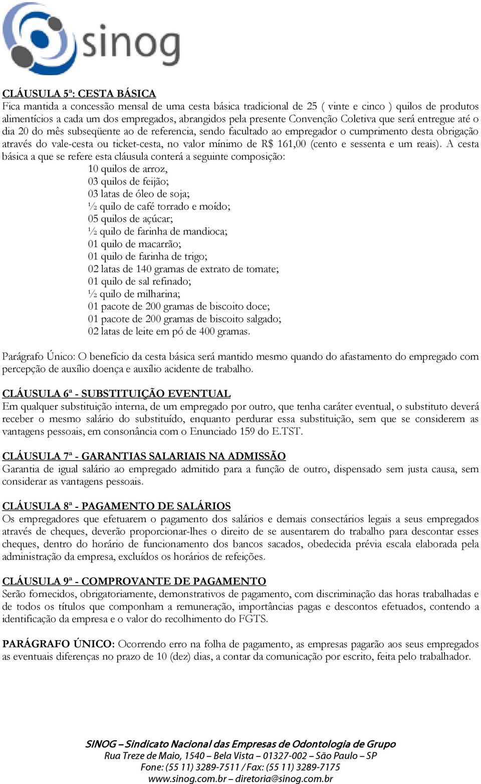 mínimo de R$ 161,00 (cento e sessenta e um reais).