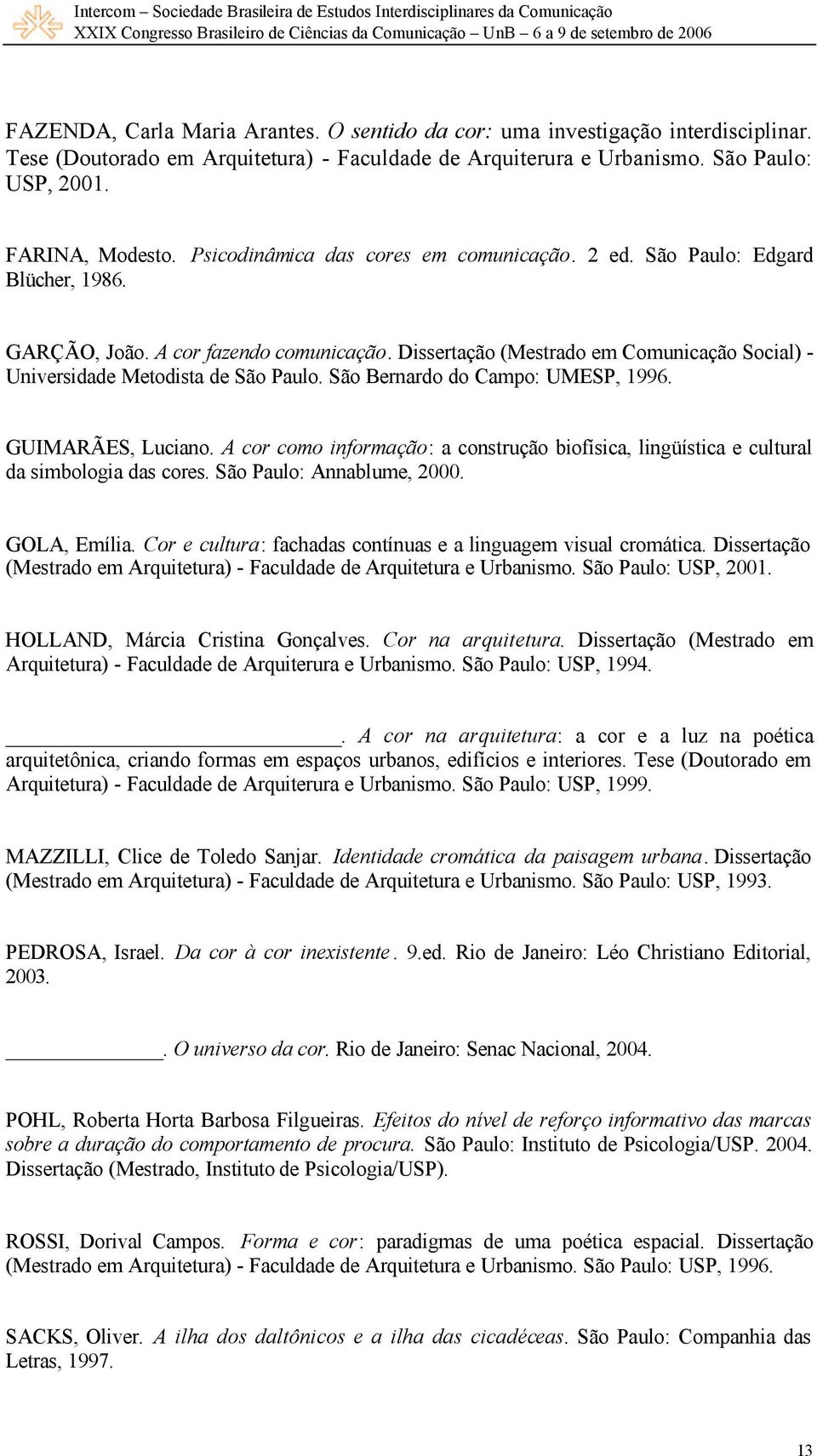 Dissertação (Mestrado em Comunicação Social) - Universidade Metodista de São Paulo. São Bernardo do Campo: UMESP, 1996. GUIMARÃES, Luciano.